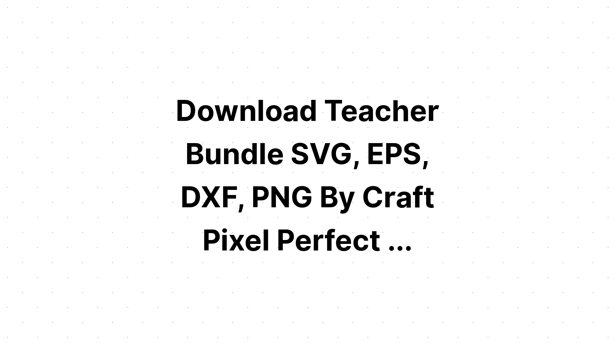 Download Teacher Bundle SVG File